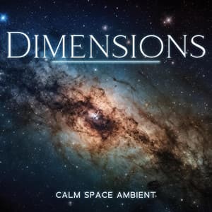Dimensions: Calm Space Ambient - Chill Out Galaxy