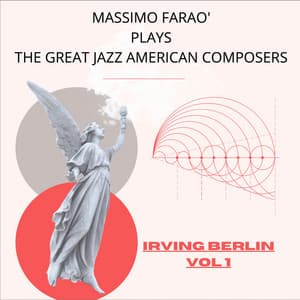 Massimo Faraò Plays the Great Jazz American Composers: Irving Berlin, Vol. 1 - Massimo Faraò