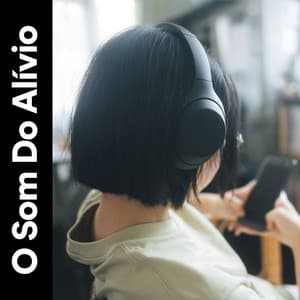 O Som do Alívio - Ruído Branco