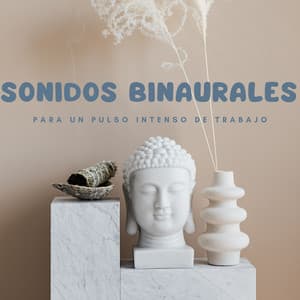 Sonidos Binaurales Para Un Pulso Intenso De Trabajo - Ritmos binaurales Música de trabajo