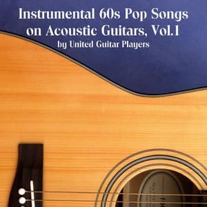 Instrumental 60s Pop Songs on Acoustic Guitars, Vol. 1 - United Guitar Players