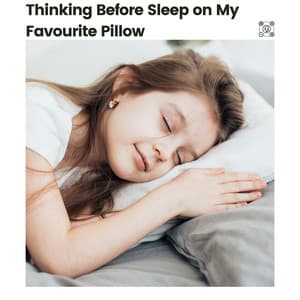 Thinking Before Sleep on My Favourite Pillow - Calm Music For Sleeping