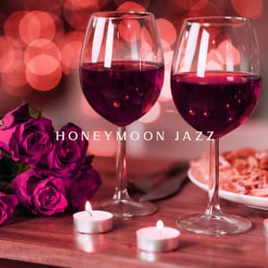 Honeymoon Jazz: Calm & romantic Jazz Ballads for Newlyweds - Romantic Music Center