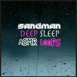 Sandman: Deep Sleep Rain - ASMR Loops
