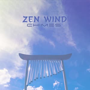 ZEN Wind Chimes: Peaceful Yoga and Meditation, Deep Soothing Breath, Moments of Reflection - Spiritual Healing Consort