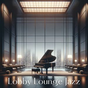 Lobby Lounge Jazz - Instrumental Music Ensemble