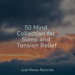 50 Mind Collection for Sleep and Tension Relief - Healing Yoga Meditation Music Consort