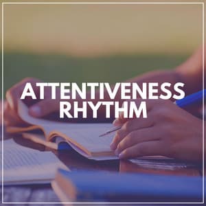 Attentiveness Rhythm - Work Playlist