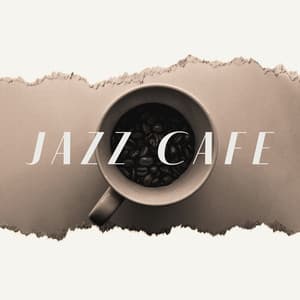 Jazz Cafe: Coffee Break, Perfect Music Taste, Jazz Background Music - Jazzy Background Artists