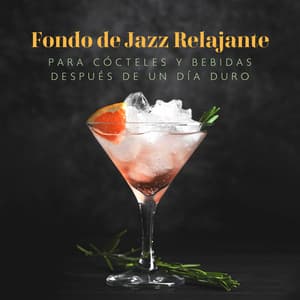 Fondo de Jazz Relajante para Cócteles y Bebidas Después de Un Día Duro - Música Chill Out Jazz - Artista de Jazz Tranquilo