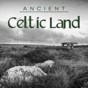 Ancient Celtic Land - Inspiring Tranquil Sounds