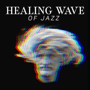 Healing Wave of Jazz. Positive Spirit in an Interesting Form - Healing Jazz Melodies Artist