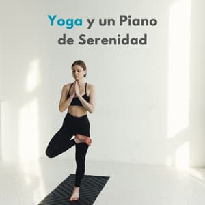 Yoga Y Un Piano De Serenidad - Radio relajante con piano