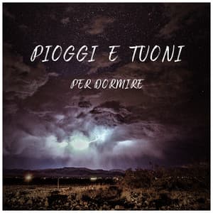 Pioggia e Tuoni per Dormire - Musica per Dormire Profondamente