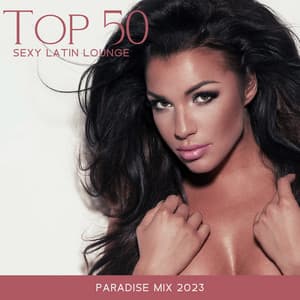 Top 50 Sexy Latin Lounge: Paradise Mix 2023, Tropical & Tribal Afro Latin Deep House, Brazil Tech House, Sunset Chillout Grooves, Summer Hits - Dj Keep Calm 4U