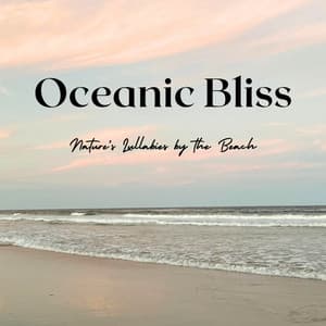 Oceanic Bliss: Nature's Lullabies by the Beach - Sundays By The Ocean
