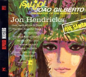 Salud! Joao Gilberto, Originator Of The Bossa Nova - Jon Hendricks