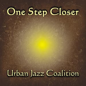 One Step Closer - Urban Jazz Coalition