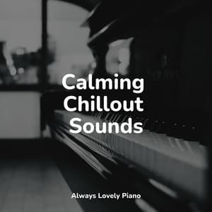 50 Piano Melodies for Complete Chilling Out - Easy Listening Piano
