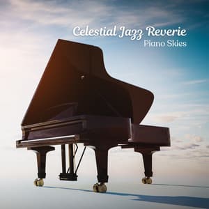 Celestial Jazz Reverie: Piano Skies - Restaurant Jazz Playlist