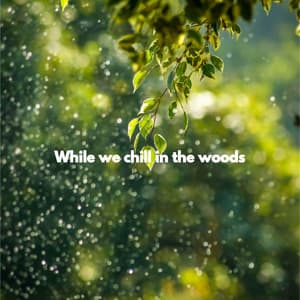 While we chill in the woods - French Cafe Jazz Lounge