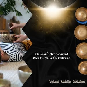 Oblivion’s Transparent Breath, Velvet’s Embrace - Velvet Riddle Oblivion