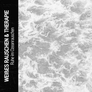 Weißes Rauschen & Therapie: Ruhe im Ozeanrauschen - Ruido Blanco Hart