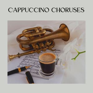 Cappuccino Choruses - Soft Jazz & Coffee