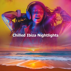 Chilled Ibiza Nightlights - Ibiza Lounge
