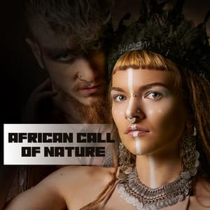 African Call Of Nature: Tribal Sounds To Relax Your Soul, Exotic Rhythms With Shamanic Voice, Total Regeneration Body & Soul - Shamanic New Age Maker