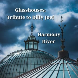 Glasshouses: Tribute to Billy Joel - Harmony River