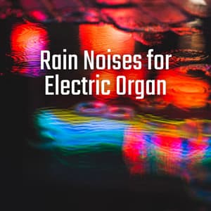Rain Noises for Electric Organ - Spa And Soft Relax