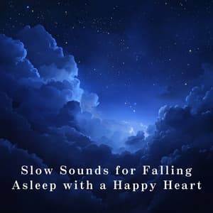 Slow Sounds for Falling Asleep with a Happy Heart - Relax α Wave