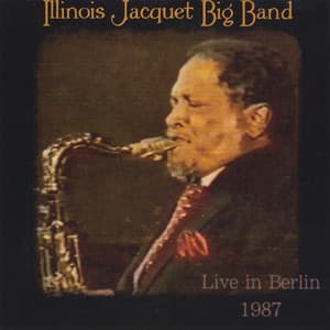 Big Band Live in Berlin, 1987 - Illinois Jacquet