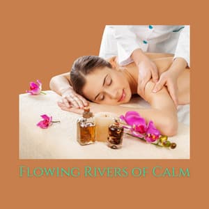 Flowing Rivers of Calm - Serenity Spa Music Relaxation