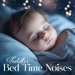 Toddler Bed Time Noises - Baby Calmers All Stars