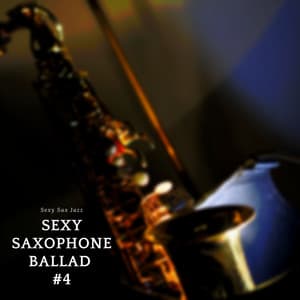 Sexy Saxophone Ballad #4 - Sexy Sax Jazz