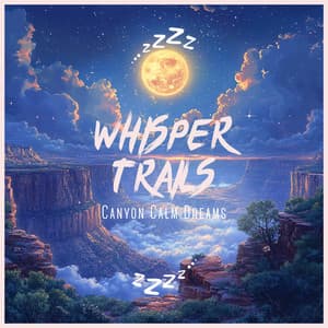 Whisper Trails - Canyon Calm Dreams
