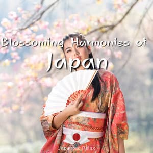 Blossoming Harmonies of Japan - Japanese Relax