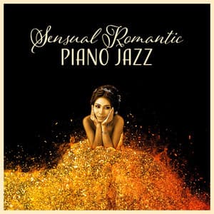 Sensual Romantic Piano Jazz - Sensual & Romantic Piano Jazz Universe