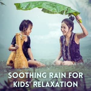 Soothing Rain for Kids' Relaxation - Rain Mood