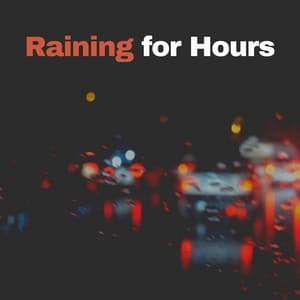 Raining for Hours - Rain Radiance