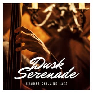 Dusk Serenade: Evening Jazz - Summer Chilling Jazz