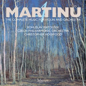 Martinů: The Complete Music for Violin & Orchestra, Vol. 4 - Bohuslav Martinů