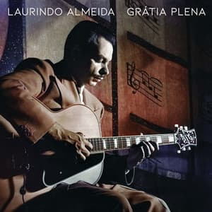 Grátia Plena - Laurindo Almeida