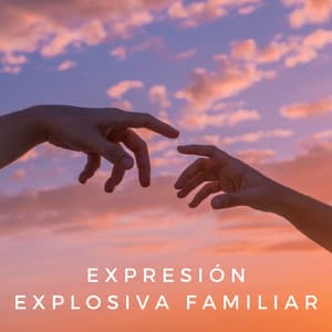 Expresión Explosiva Familiar - Música Ambiente