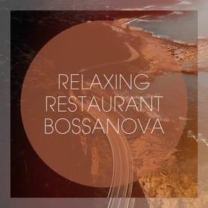 Relaxing Restaurant Bossanova - Relaxing Restaurant Music
