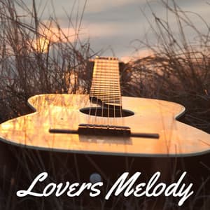 Lovers Melody: Relaxing Guitar Music - Easy Listening Guitar Music