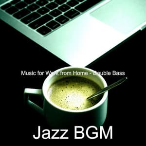 Music for Work from Home - Double Bass - Jazz BGM