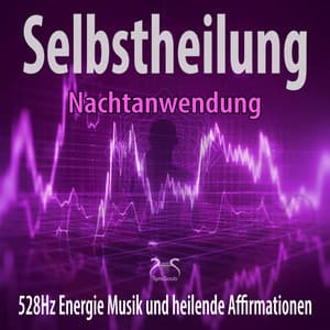 Selbstheilung  - 528 Hz Energie Musik und heilende Affirmationen - Torsten Abrolat